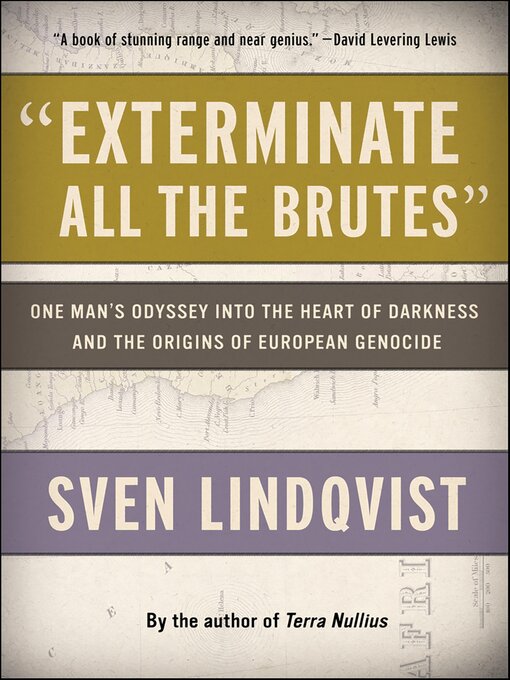 Title details for "Exterminate All the Brutes" by Sven Lindqvist - Available